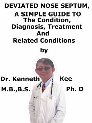 cover image of Deviated Nose Septum, a Simple Guide to the Condition, Diagnosis, Treatment and Related Conditions